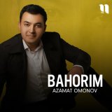 Песня Azamat Omonov - Bahorim