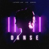 Песня LXE, Джиос, Luther Lan - Danse