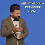 Песня Ahmet Yıldırım Frankfurt - Xezal