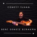 Песня Cüneyt İlhan - Beni Sensiz Bırakma