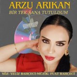 Песня Arzu Arıkan - Bir Tek Sana Tutuldum