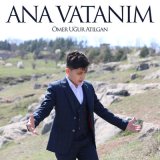 Песня Ömer Uğur Atılgan - Ana Vatanım