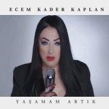 Песня Ecem Kader Kaplan - Yaşamam Artık