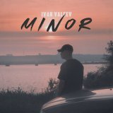 Песня IVAN VALEEV - MINOR