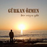 Песня Gürkan Özmen - Bir Rüya Gibi