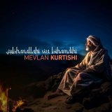 Песня Mevlan Kurtishi - Subhanallahi Wa Bihamdihi