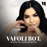 Песня Iroda Allabergenova - Vafoli bo'l