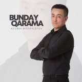 Песня Azizbek Risdavlatov - Bunday qarama