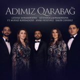 Песня Gülyaz Məmmədova, Gülyanaq Məmmədova, Murad Kərimzadə, Bakir Cəfərli, Anar Hüseynli - Adımız Qarabağ