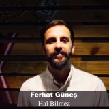 Песня Ferhat Güneş - Hal Bilmez