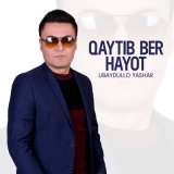 Песня Ubaydullo Yashar - Qaytib ber hayot