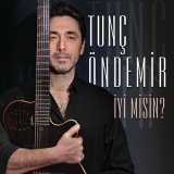 Песня Tunç Öndemir - İyi Misin?