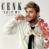 Песня Cenk - Skip Me (From This Love)