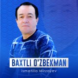 Песня Ismatillo Mirzayev - Baxtli o'zbekman