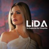 Песня Lida - Şu Dağlarda Kar Olsaydım