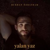 Песня Burhan Özbayram - Yalan Yaz