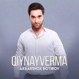 Песня Akbarshox Botirov - Qiynayverma