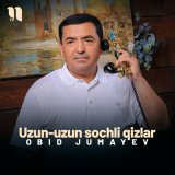 Песня Obid Jumayev - Uzun-zun sochli qizlar