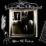 Песня Every Moon Is Different - Show Me the Door