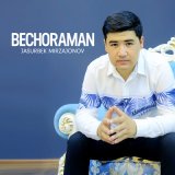 Песня Jasurbek Mirzajonov - Bechoraman