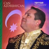 Песня Təyyar Bayramov - Can Azərbaycan