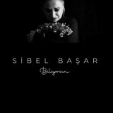 Песня Sibel Başar - Biliyorsun