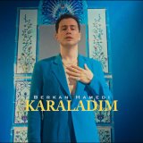 Песня Berkan Hamedi - Karaladım