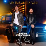 Песня Emrah Karaduman & Merve Özbey - Bir İmkansız Var