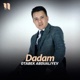 Песня Отабек Абдуалиев - Dadam