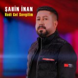 Песня Şahin İnan - Hadi Gel Sevgilim