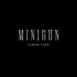 Песня Turan Tish - MINIGUN