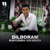 Песня Bunyodbek Odilbekov - Dildoram