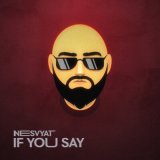 Песня Nesvyat - If You Say