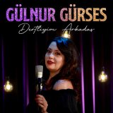 Песня Gülnur Gürses - Dertliyim Arkadaş