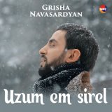 Песня Гриша Навасардян - Uzum Em Sirel