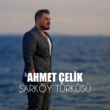 Песня Ahmet Çelik - Şarköy Türküsü