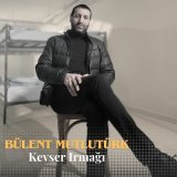 Песня Bülent Mutlutürk - Kevser Irmağı