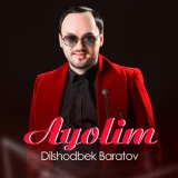 Песня Dilshodbek Baratov - Ayolim