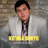 Песня Azamat Sharipov - Ko'hna dunyo