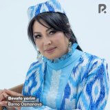 Песня Barno Osmanova - Bevafo yorim