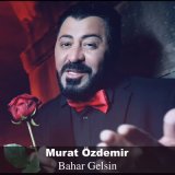 Песня Murat Özdemir - Bahar Gelsin