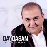 Песня Ziyovuddin Omonov - Qaydasan