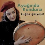 Песня Tuğba Gülyeşil - Ayağında Kundura