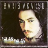 Песня Barış Akarsu - Islak Islak